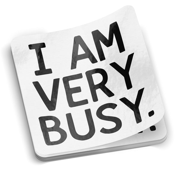 I Am Very Busy Sticker